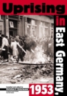 Uprising in East Germany, 1953 : The Cold War, the German Question, and the First Major Upheaval behind the Iron Curtain - eBook