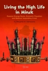 Living the High Life in Minsk : Russian Energy Rents, Domestic Populism and Belarus' Impending Crisis - Book