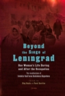 Beyond the Siege of Leningrad : One Woman's Life during and after the Occupation: The Recollections of Evdokiia Vasil'evna Baskakova-Bogacheva - eBook