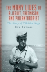 The Many Lives of a Jesuit, Freemason, and Philanthropist : The Story of Tohotom Nagy - Book