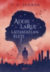 Addie LaRue lathatatlan elete - eBook