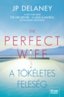 The Perfect Wife - A tokeletes feleseg - eBook