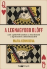 A legnagyobb bloff : Amit a pokerbol tanultam az onuralomrol, a figyelemrol es a donteshozatalrol - eBook