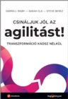 Csinaljuk jol az agilitast! : Transzformacio kaosz nelkul - eBook