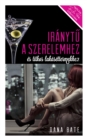 Iranytu a szerelemhez es titkos lakasettermekhez - eBook