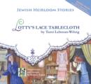Lotty's Lace Tablecloth : Jewish Heirloom Stories - Book