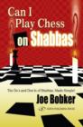 Can I Play Chess on Shabbas : The Do's & Don'ts of Shabbas Made Simple - Book