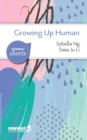 Growing Up Human : A Guide to Navigating and Understanding Our Lifespan - Book