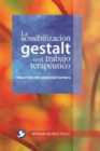 La sensibilizacion gestalt en el trabajo terapeutico : Una alternativa para el desarrolllo del potencial humano - Book