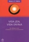 Vida zen, vida divina : Un dialogo entre el budismo zen y el cristianismo - Book
