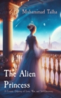 The Alien Princess : A Cosmic Odyssey of Love, War, and Self-Discovery - eBook