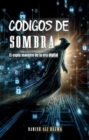 Codigos De Sombra : El espia Maestro De La era Digital - eBook