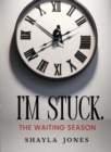 I'm Stuck : The Waiting Season - eBook