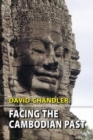 Facing the Cambodian Past : Selected Essays, 1971-1994 - Book