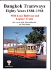 Bangkok Tramways Eighty Years 1888-1968 : With Local Railways and Lophuri Trams - Book