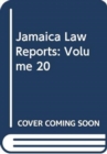 Jamaica Law Reports: Volume 20 - Book