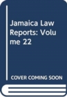 Jamaica Law Reports: Volume 22 - Book