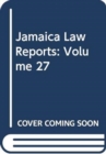 Jamaica Law Reports: Volume 27 - Book