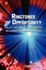 Ringtones of Opportunity : Policy, Technologyand Access in Caribbean Communication - Book