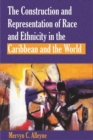 The Construction and Representation of Race and Ethnicity in the Caribbean and the World - Book