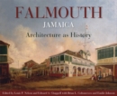 Falmouth, Jamaica : Architecture as History - Book