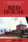 An Archaeological Study of the Red House, Port of Spain, Trinidad and Tobago - Book