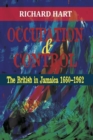 Occupation & Control : The British in Jamaica 1660-1962 - Book