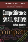 Competitiveness of Small Nations : What Matters? - Book