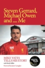 Steven Gerrard, Michael Owen and Me : Mike Yates Tells His Story - eBook