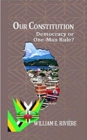 Our Constitution : Democracy or One Man Rule? - Book