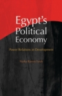 Egypt's Political Economy : Power Relations in Development - Book