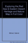 Exploring the Red Sea and Eastern Desert : Heritage and Nature Map in Full Color - Book