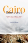 Cairo Contested : Governance, Urban Space, and Global Modernity - Book