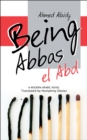 Being Abbas el Abd : A Modern Arabic Novel - Book