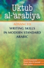 Uktub al-'arabiya : Advanced Writing Skills in Modern Standard Arabic - Book
