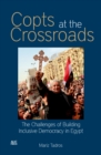Copts at the Crossroads : The Challenges of Building Inclusive Democracy in Egypt - Book