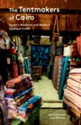 The Tentmakers of Cairo : Egypt's Medieval and Modern Applique Craft - Book