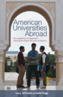 American Universities Abroad : The Leadership of Independent Transnational Higher Education Institutions - Book