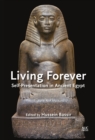 Living Forever : Self-presentation in Ancient Egypt - Book