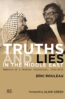 Truths and Lies in the Middle East : Memoirs of a Veteran Journalist, 1952-2012 - Book