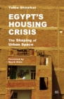 Egypt's Housing Crisis : The Shaping of Urban Space - Book