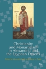 Christianity and Monasticism in Alexandria and the Egyptian Deserts - Book