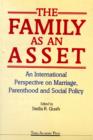 The Family as an Asset : An International Perspective on Marriage, Parenthood and Social Policy - Book