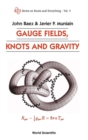 Gauge Fields, Knots And Gravity - Book