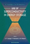 Use Of Superconductivity In Energy Storage - The Proceedings Of An Iea Symposium - Book