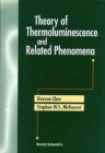 Theory Of Thermoluminescence And Related Phenomena - Book