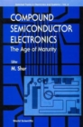 Compound Semiconductor Electronics, The Age Of Maturity - Book