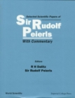 Selected Scientific Papers Of Sir Rudolf Peierls, With Commentary By The Author - Book