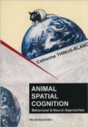 Animal Spatial Cognition: Behavioural And Brain Approach - Book