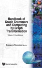Handbook Of Graph Grammars And Computing By Graph Transformation, Vol 1: Foundations - Book